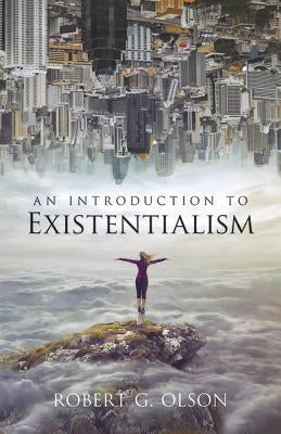 An Introduction to Existentialism by Olson, Robert G.