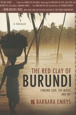 Red Clay of Burundi: Finding God, the Music, and Me by Emrys, Barbara