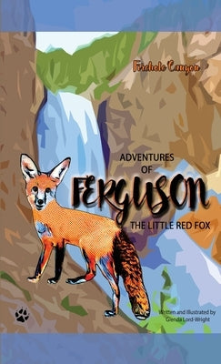 Adventures of Ferguson, the Little Red Fox: Firehole Canyon by Lord-Wright, Glenda