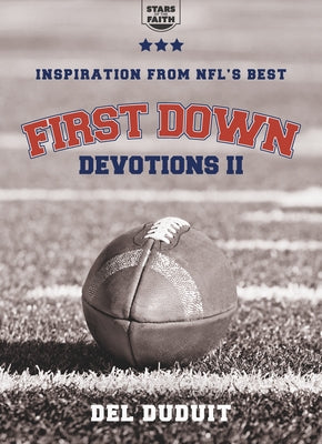 First Down Devotions II: Inspiration from the NFL's Best by Duduit, del
