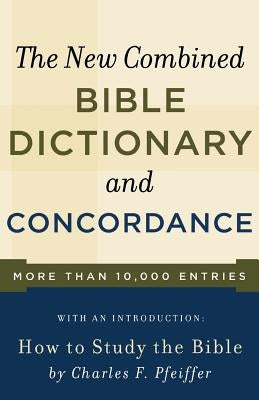 New Combined Bible Dictionary and Concordance by Baker Publishing Group