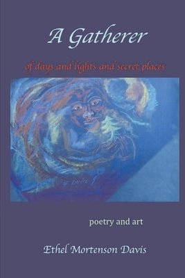 A Gatherer by Davis, Ethel Mortenson