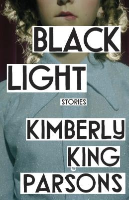 Black Light: Stories by Parsons, Kimberly King