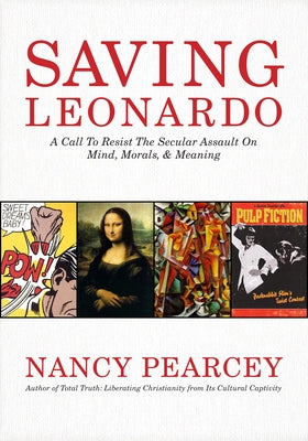 Saving Leonardo by Pearcey, Nancy