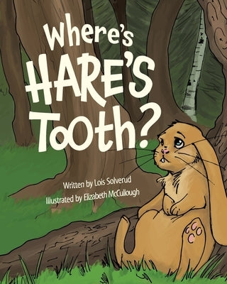 Where's Hare's Tooth? by Solverud, Lois