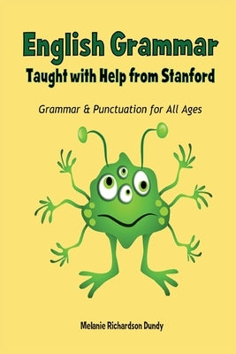 English Grammar: Taught with Help from Stanford by Dundy, Melanie Richardson