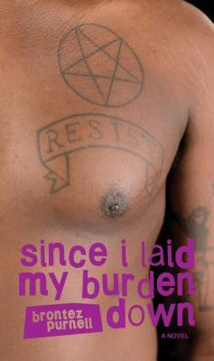 Since I Laid My Burden Down by Purnell, Brontez