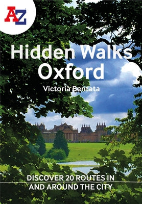 A A-Z Oxford Hidden Walks: Discover 20 Routes in and Around the City by A-Z Maps