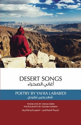 Desert Songs: Poetry by Yahia Lababidi by Lababidi, Yahia