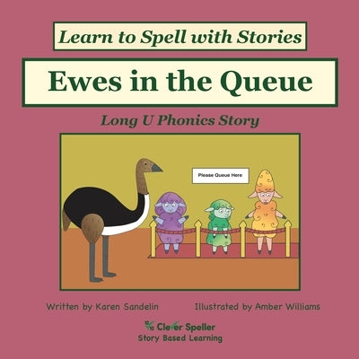 Ewes in the Queue: Long U Phonics Story, Learn to Spell with Stories by Sandelin, Karen