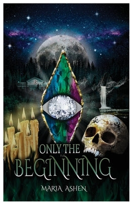 Only The Beginning by Ashen, Maria