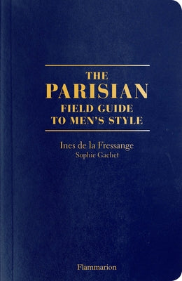 The Parisian Field Guide to Men's Style by De La Fressange, Ines