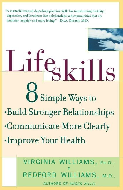 Lifeskills: 8 Simple Ways to Build Stronger Relationships, Communicate More Clearly, and Improve Your Health by Williams, Redford