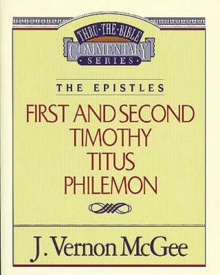 Thru the Bible Vol. 50: The Epistles (1 and 2 Timothy/Titus/Philemon) by McGee, J. Vernon