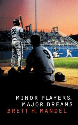 Minor Players, Major Dreams by Mandel, Brett