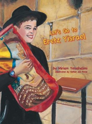 Let's Go To Eretz Yisrael by Yerushalmi, Miriam
