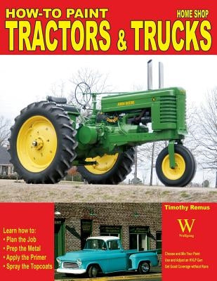 How to Paint Tractors & Trucks by Remus, Timothy S.