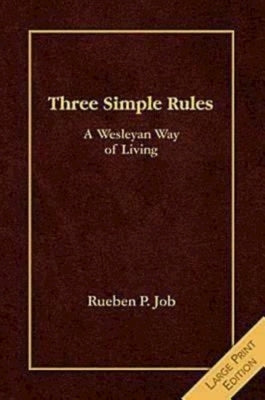 Three Simple Rules [large Print]: A Wesleyan Way of Living by Job, Rueben P.