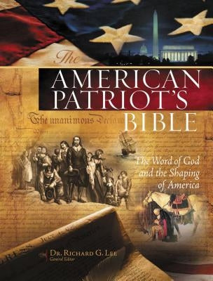 American Patriot's Bible-NKJV: The Word of God and the Shaping of America by Lee, Richard