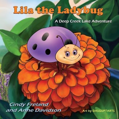Lila the Ladybug: A Deep Creek Lake Adventure by Freland, Cynthia