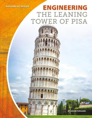 Engineering the Leaning Tower of Pisa by Furgang, Adam