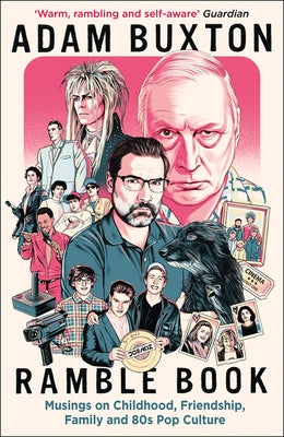 Ramble Book: Musings on Childhood, Friendship, Family and 80s Pop Culture by Buxton, Adam