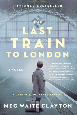 The Last Train to London by Clayton, Meg Waite