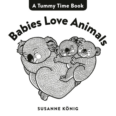 Babies Love Animals by König, Susanne