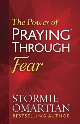 The Power of Praying(r) Through Fear by Omartian, Stormie