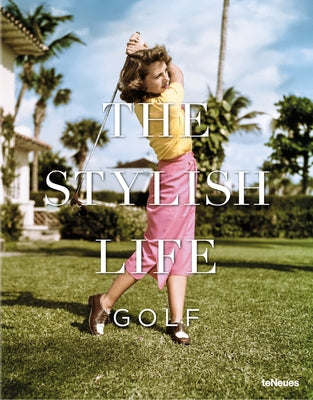 The Stylish Life: Golf by Chensvold, Christian