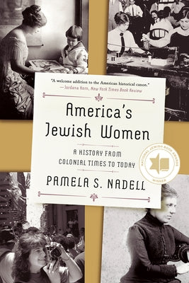 America's Jewish Women: A History from Colonial Times to Today by Nadell, Pamela