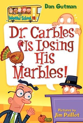 My Weird School #19: Dr. Carbles Is Losing His Marbles! by Gutman, Dan