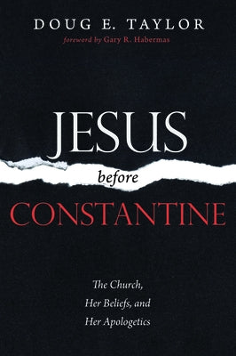 Jesus Before Constantine by Taylor, Doug E.