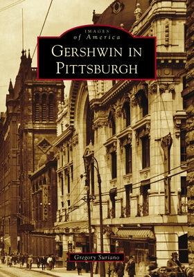 Gershwin in Pittsburgh by Suriano, Gregory