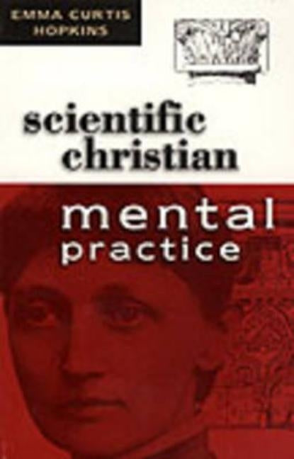 Scientific Christian Mental Practice by Hopkins, Emma C.