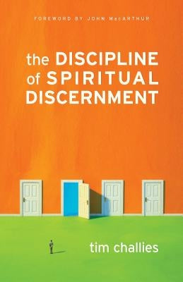 The Discipline of Spiritual Discernment by Challies, Tim