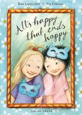 All's Happy That Ends Happy by Lagercrantz, Rose