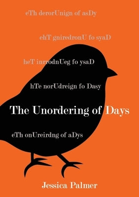 The Unordering of Days by Palmer, Jessica