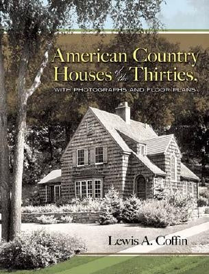 American Country Houses of the Thirties: With Photographs and Floor Plans by Coffin, Lewis a.