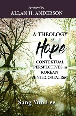 A Theology of Hope by Lee, Sang Yun