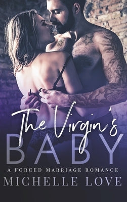 The Virgin's Baby: A Forced Marriage Romance by Love, Michelle