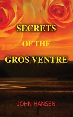 Secrets of the Gros Ventre by Hansen, John