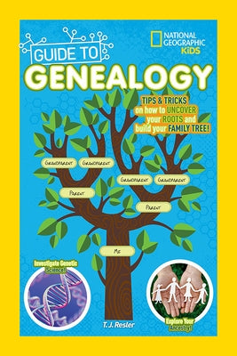 National Geographic Kids Guide to Genealogy by Resler, T. J.