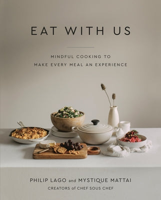 Eat with Us: Mindful Recipes to Make Every Meal an Experience by Lago, Philip