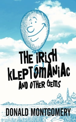 The Irish Kleptomaniac and other Gems by Montgomery, Donald