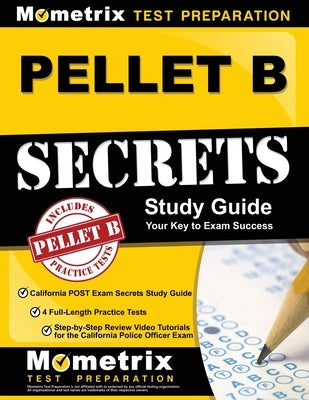 Pellet B Study Guide - California Post Exam Secrets Study Guide, 4 Full-Length Practice Tests, Step-By-Step Review Video Tutorials for the California by Mometrix Test Prep