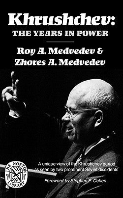 Khrushchev: The Years in Power by Medvedev, Roy A.