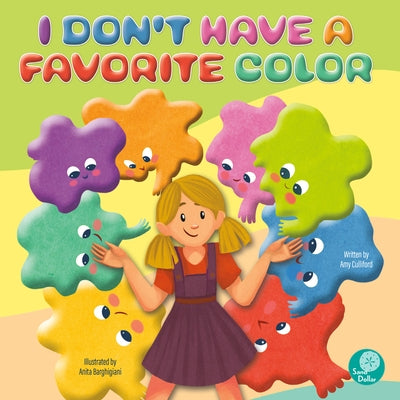 I Don't Have a Favorite Color by Culliford, Amy