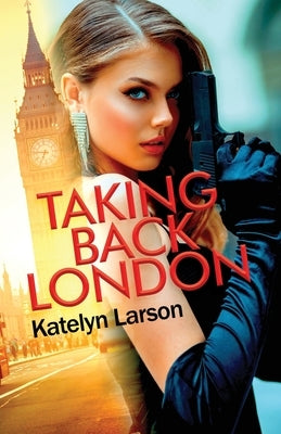Taking Back London by Larson, Katelyn