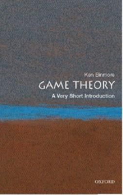 Game Theory: A Very Short Introduction by Binmore, Ken